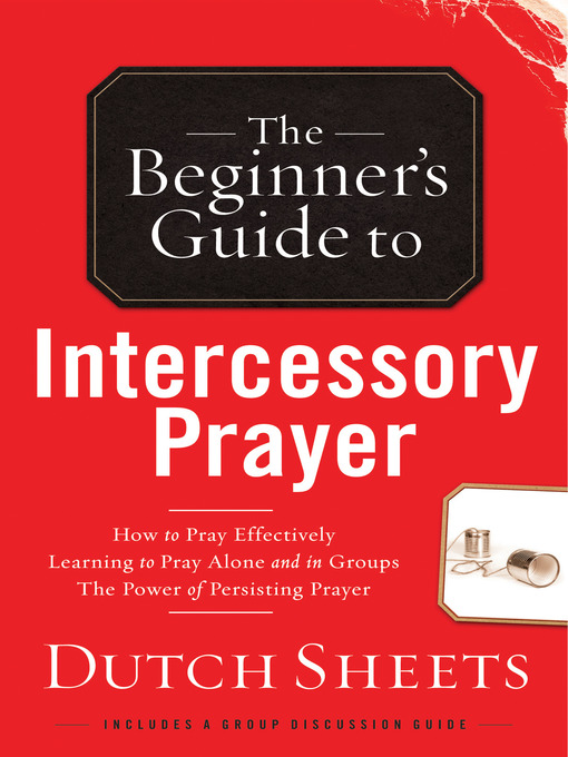 Title details for The Beginner's Guide to Intercessory Prayer by Dutch Sheets - Available